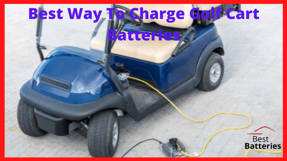 Best Way To Charge Golf Cart Batteries